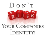 Don't Risk Your Companies Identity!